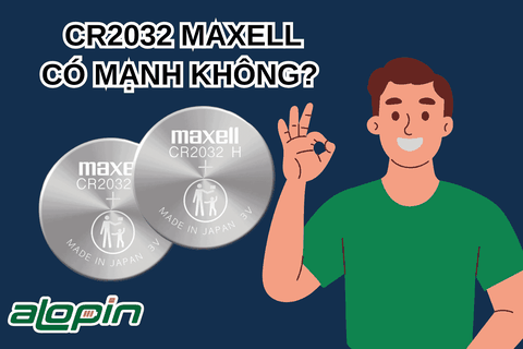 CR2032 Maxell Có Mạnh Không?