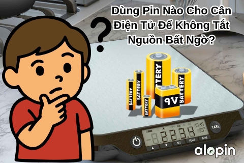 Dùng Pin Nào Cho Cân Điện Tử Để Không Tắt Nguồn Bất Ngờ?