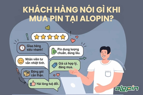 Khách Hàng Nói Gì Khi Mua Pin Tại AloPin?