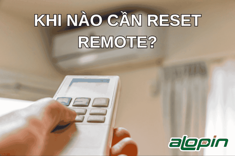 Khi Nào Cần Reset Remote?