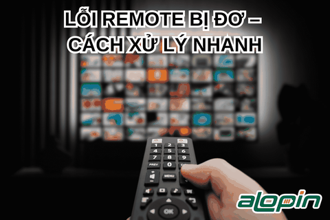 Lỗi Remote Bị Đơ – Cách Xử Lý
