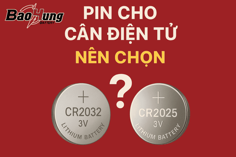 Pin Cho Cân Điện Tử Nên Chọn CR2032 Hay CR2025?