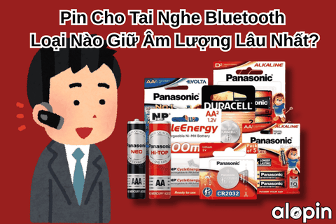 Pin Cho Tai Nghe Bluetooth – Loại Nào Giữ Âm Lượng Lâu Nhất?