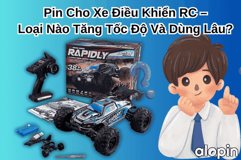 Pin Cho Xe Điều Khiển RC – Loại Nào Tăng Tốc Độ Và Dùng Lâu?