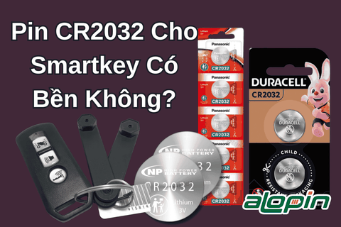 Pin CR2032 Cho Smartkey Có Bền Không?
