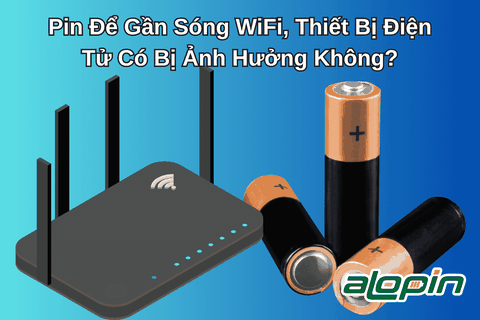 Pin Để Gần Sóng WiFi, Thiết Bị Điện Tử Có Bị Ảnh Hưởng Không?