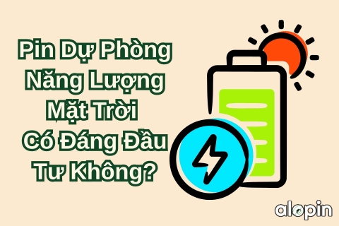 Pin Dự Phòng Năng Lượng Mặt Trời – Có Đáng Đầu Tư Không?