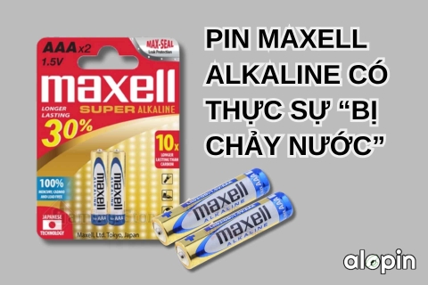 Pin Maxell Alkaline Có Thực Sự “Không Chảy Nước”?