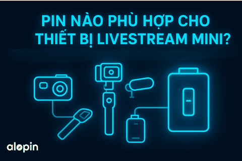 Pin Nào Phù Hợp Cho Thiết Bị Livestream Mini? Bí Quyết Chọn Pin Chuẩn Cho Người Làm Nội Dung
