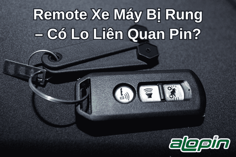 Remote Xe Máy Bị Rung – Có Lo Liên Quan Pin Không?