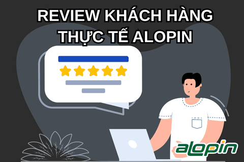 Review Khách Hàng Thực Tế AloPin