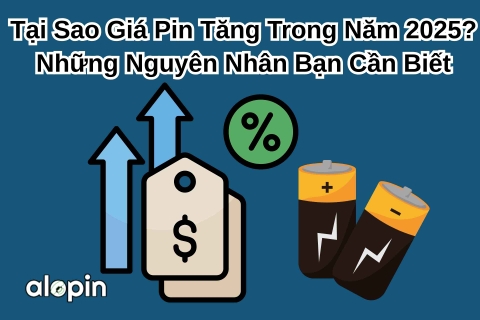 Tại Sao Giá Pin Tăng Trong Năm 2025? Những Nguyên Nhân Bạn Cần Biết