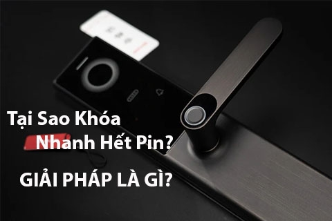 Tại Sao Khóa Cửa Vân Tay Nhanh Hết Pin? Top 3 Sai Lầm Khiến 