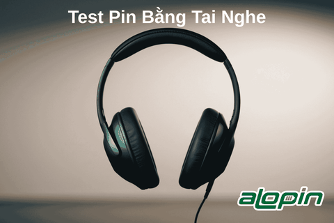 Test Pin Bằng Tai Nghe