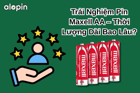 Trải Nghiệm Pin Maxell AA – Thời Lượng Dài Bao Lâu?