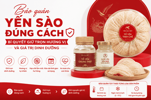 Bảo quản yến sào đúng cách: Bí quyết giữ trọn hương vị và giá trị dinh dưỡng