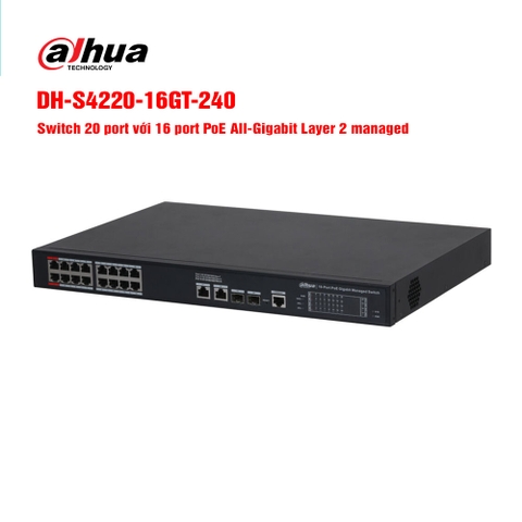 Switch mạng 16 cổng Dahua DH-S4220-16GT-240 | Hàng chính hãng