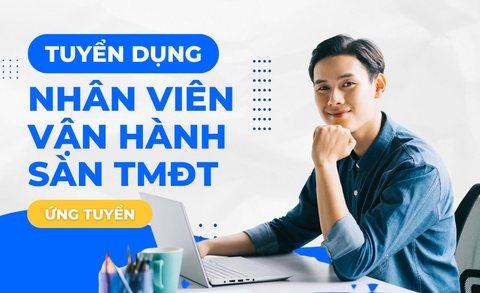 Tuyển dụng Nhân viên quản lý sàn thương mại điện tử E-Commerce Specialist