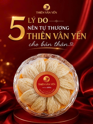 5 Lý Do Nên Chọn Thiên Vân Yến Để Tự Thưởng Cho Bản Thân