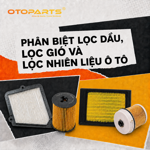 Phân Biệt Lọc Dầu, Lọc Gió Và Lọc Nhiên Liệu Ô Tô