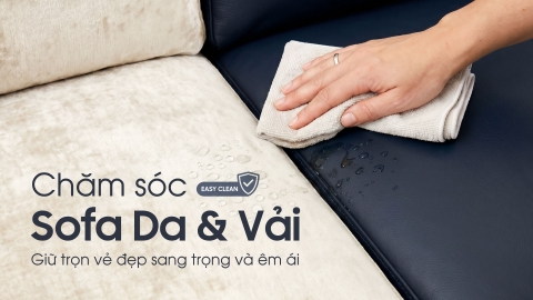 Chăm sóc Sofa Da và Vải - Giữ trọn vẻ đẹp sang trọng và êm ái