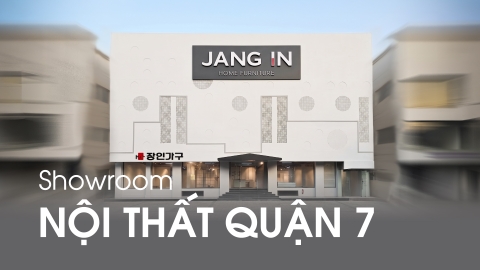 Showroom Nội Thất Quận 7 – Review thực tế Showroom Jang In Kim Sơn