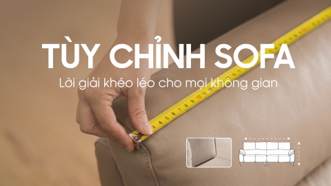 Tùy chỉnh Sofa - Lời giải khéo léo cho mọi không gian