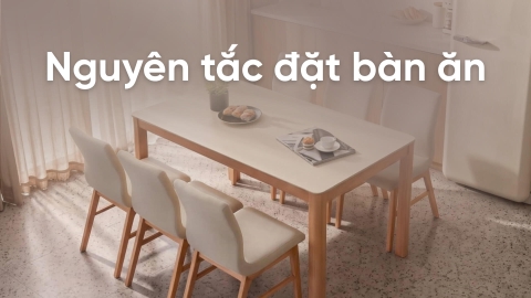 Những nguyên tắc đặt bàn ăn đẹp mắt, thuận tiện và khoa học
