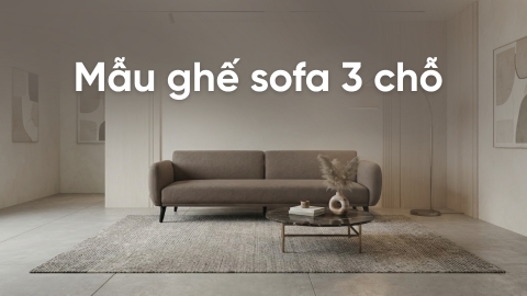 17+ Mẫu ghế sofa 3 chỗ ngồi bền đẹp, hiện đại đáng mua nhất