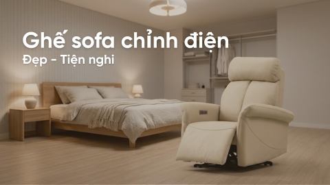 Những mẫu ghế sofa chỉnh điện đẹp, tiện nghi đáng lựa chọn