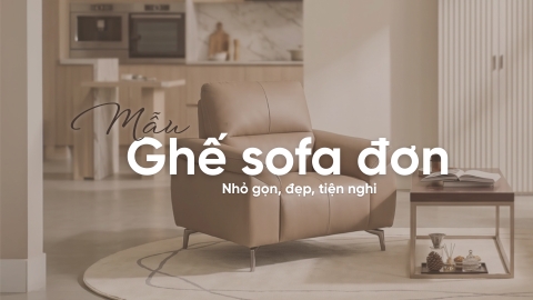 Top 10 mẫu ghế sofa đơn nhỏ gọn đẹp, tiện nghi cho mọi nhà