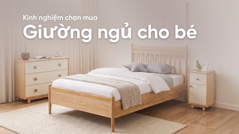 Kinh nghiệm chọn mua giường ngủ cho bé an toàn, tiện nghi