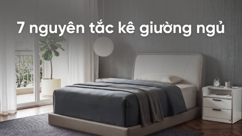 Khám phá 7 nguyên tắc kê giường ngủ đúng cách trong nhà