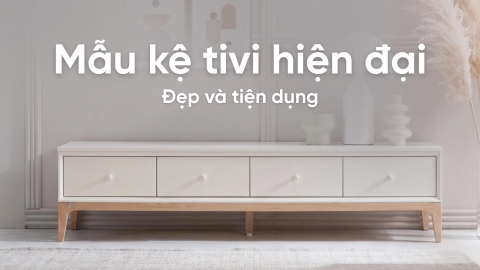 Top 10+ mẫu kệ tivi hiện đại đẹp và tiện dụng cho gia đình