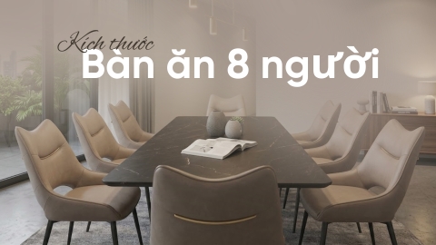 Hướng dẫn chọn kích thước bàn ăn 8 người chuẩn cho gia đình