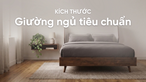 Kích thước giường ngủ tiêu chuẩn và cách chọn phù hợp nhất