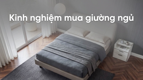 Kinh nghiệm mua giường ngủ đẹp, bền, hợp ngân sách gia đình