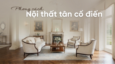 Đặc trưng và cách ứng dụng phong cách nội thất tân cổ điển