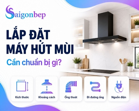 Lắp Máy Hút Mùi Cần Chuẩn Bị Gì? Hạng Mục Cần Biết Năm 2026