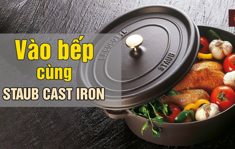 Nồi STAUB sự lựa chọn hoàn hảo cho bếp nhà