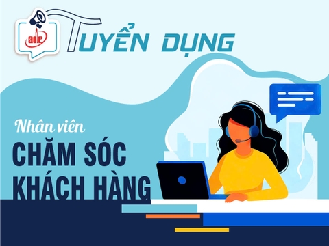 Tuyển dụng Nhân viên Chăm sóc khách hàng