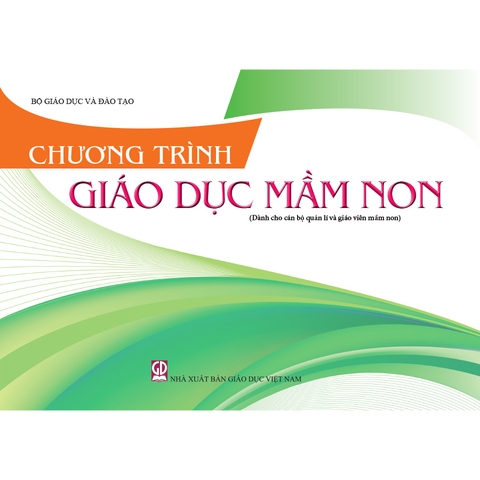 Chương Trình Giáo Dục Mầm Non (được sửa đổi, bổ sung một số nội dung theo TT số 51/2020-BGDĐT ngày 31/12/2020)