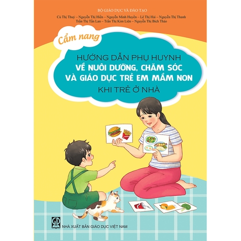 Cẩm nang hướng dẫn phụ huynh về nuôi dưỡng, chăm sóc và giáo dục trẻ em mầm non khi trẻ ở nhà