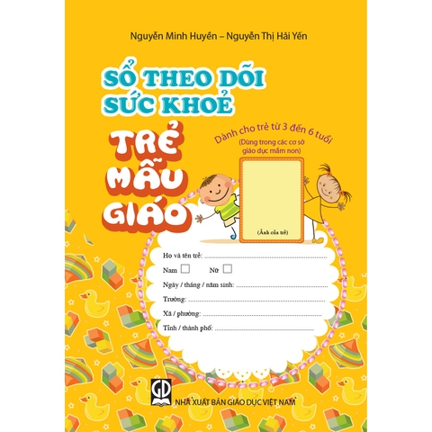 Sổ theo dõi sức khoẻ trẻ mẫu giáo (dành cho trẻ từ 3 đến 6 tuổi) (Dùng trong các cơ sở giáo dục mầm non)