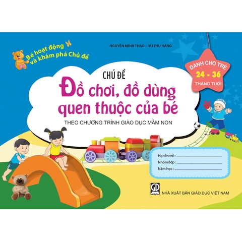 Bé HĐ&KPCĐ - Chủ đề Đồ chơi, đồ dùng quen thuộc của bé (Dành cho trẻ 24-36 tháng tuổi)