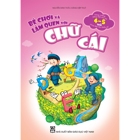 Bé chơi và làm quen với chữ cái (Tăng cường tiếng Việt cho trẻ mẫu giáo 4 – 5 tuổi vùng dân tộc thiểu số)