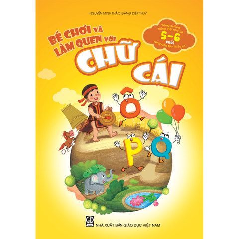 Bé chơi và làm quen với chữ cái (Tăng cường tiếng Việt cho trẻ mẫu giáo 5 – 6 tuổi vùng dân tộc thiểu số)