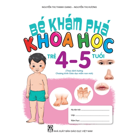 Bé khám phá khoa học (Trẻ 4 - 5 tuổi) (Theo định hướng Chương trình Giáo dục mầm non mới)