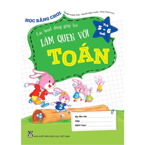 Học bằng chơi – Các hoạt động giúp trẻ làm quen với toán (Trẻ 5 - 6 tuổi)