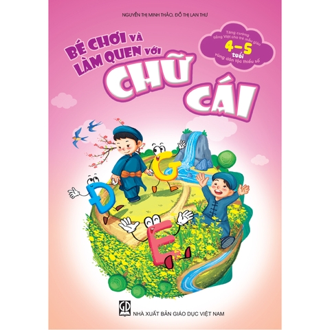 Bé chơi và làm quen với chữ cái (Tăng cường tiếng Việt cho trẻ mẫu giáo 4 – 5 tuổi vùng dân tộc thiểu số)